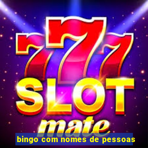 bingo com nomes de pessoas