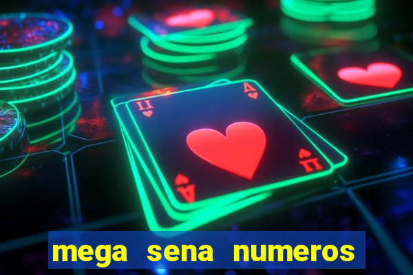 mega sena numeros que mais saem