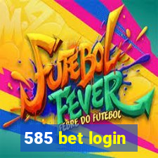 585 bet login