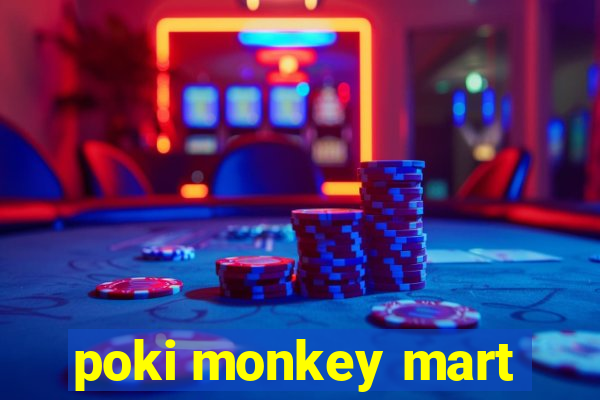 poki monkey mart