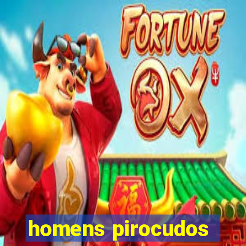 homens pirocudos