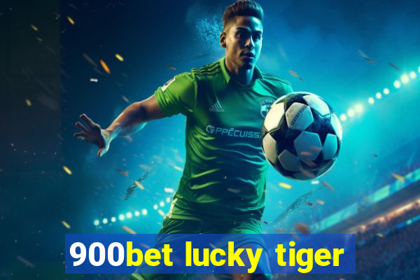 900bet lucky tiger