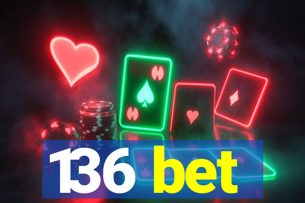 136 bet