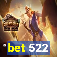 bet 522