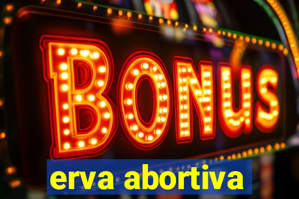 erva abortiva