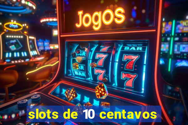 slots de 10 centavos