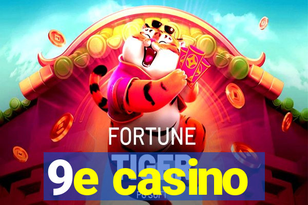 9e casino