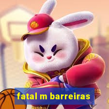 fatal m barreiras