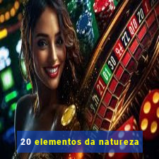 20 elementos da natureza