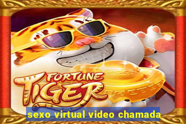 sexo virtual video chamada