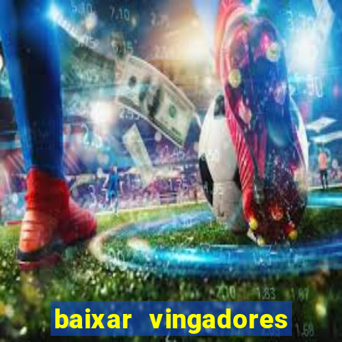 baixar vingadores guerra infinita google drive