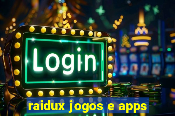 raidux jogos e apps