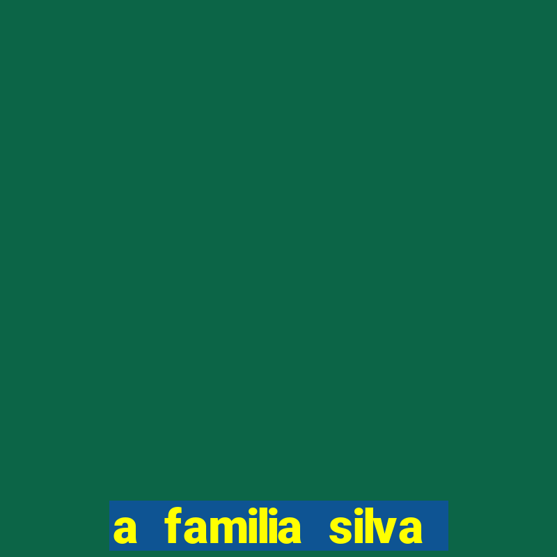 a familia silva gosta de jogar bingo em casa