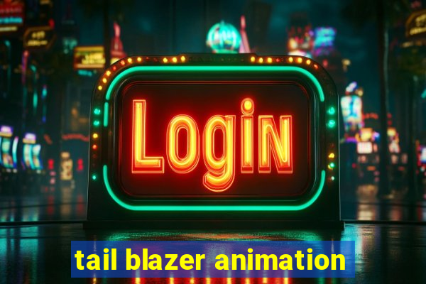 tail blazer animation