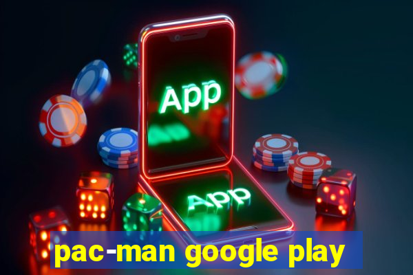 pac-man google play