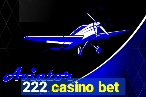 222 casino bet