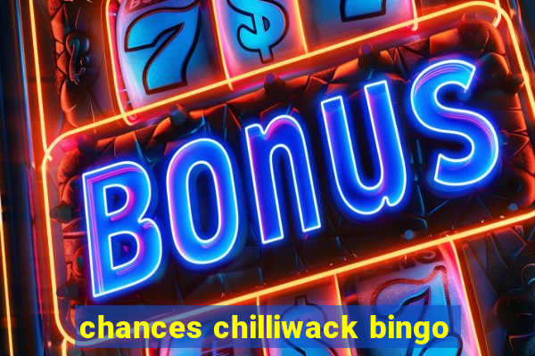 chances chilliwack bingo