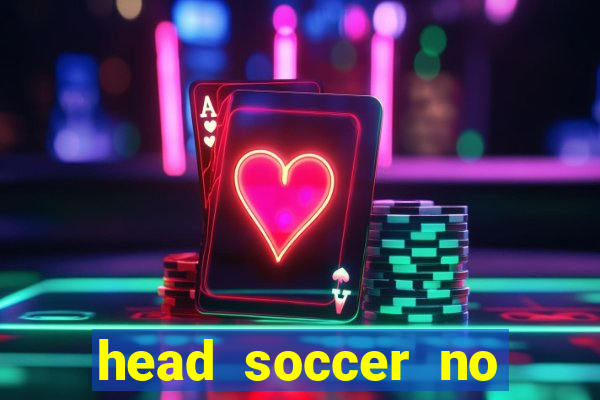 head soccer no click jogos