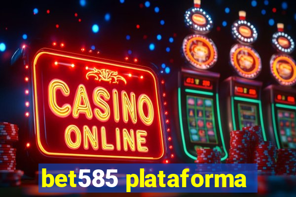 bet585 plataforma