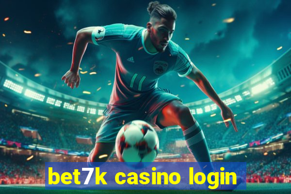 bet7k casino login