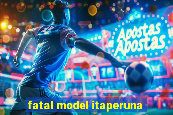 fatal model itaperuna