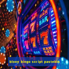 bloxy bingo script pastebin