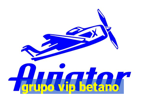 grupo vip betano