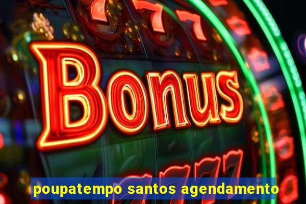 poupatempo santos agendamento