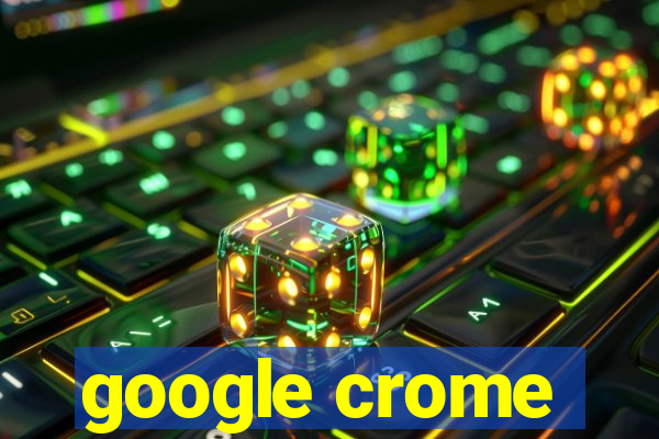 google crome