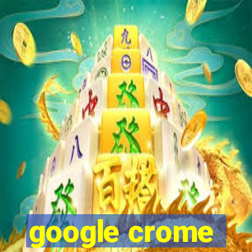 google crome