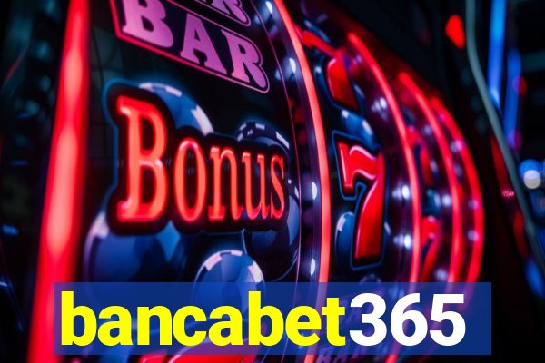 bancabet365