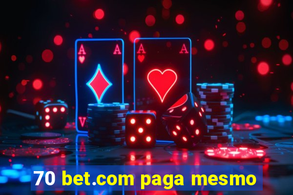 70 bet.com paga mesmo