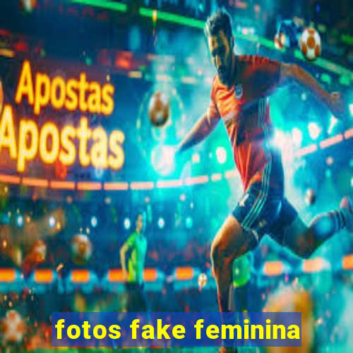 fotos fake feminina