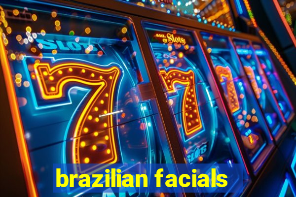 brazilian facials