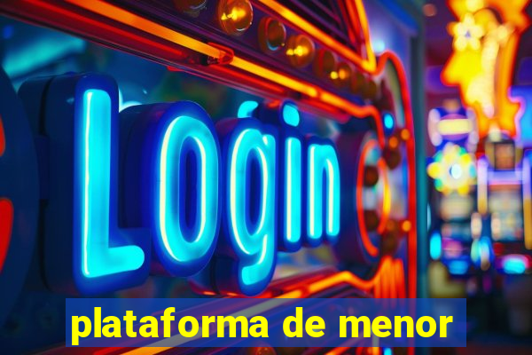 plataforma de menor