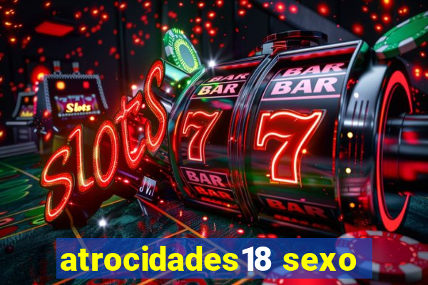 atrocidades18 sexo