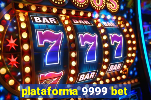 plataforma 9999 bet