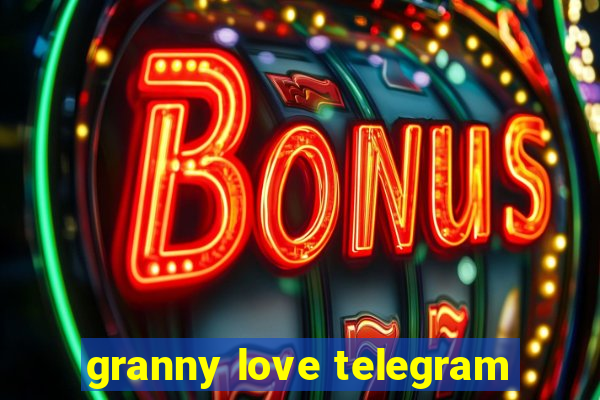 granny love telegram