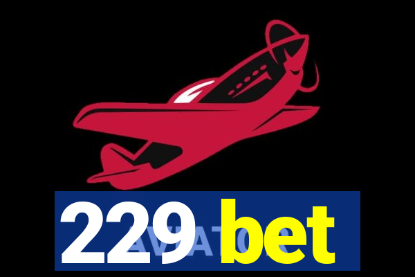 229 bet