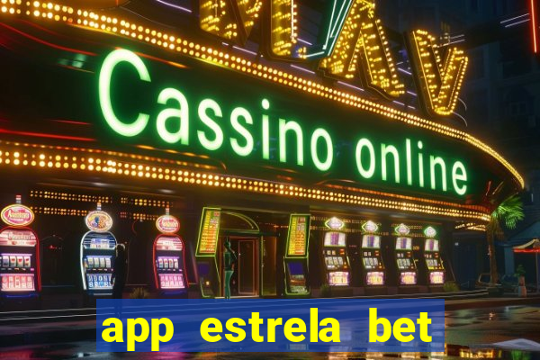 app estrela bet nao compativel