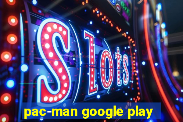 pac-man google play