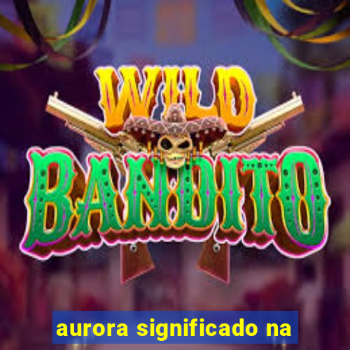 aurora significado na