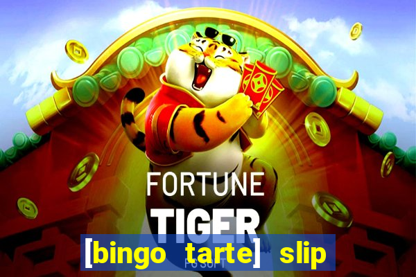 [bingo tarte] slip & stop