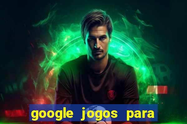 google jogos para ganhar dinheiro