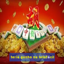 teria ganho na lotofácil