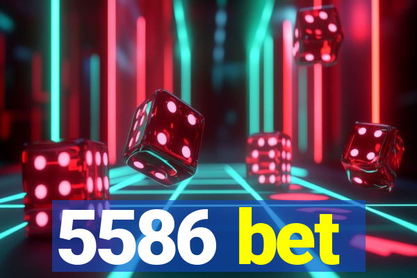 5586 bet