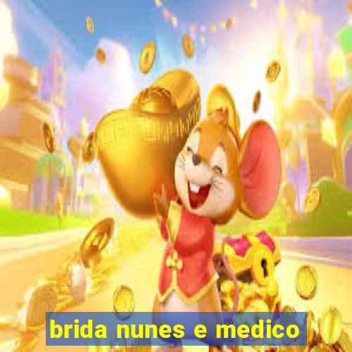 brida nunes e medico