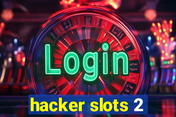 hacker slots 2