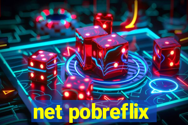 net pobreflix