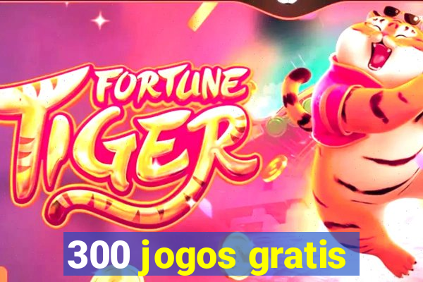 300 jogos gratis